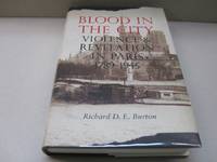 Blood in the City: Violence and Revelation in Paris, 1789-1945