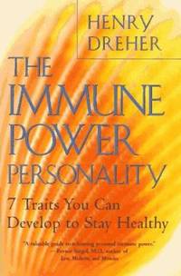 The Immune Power Personality : Seven Traits You Can Develop to Stay Healthy