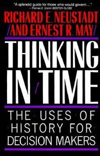 Thinking in Time: The Uses of History for Decision-Makers