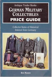 German Military Collectibles Price Guide: Collector Items of Historical Interest from Germany