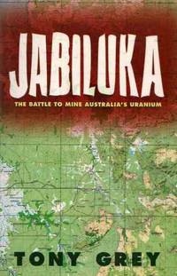 Jabiluka: The Battle To Mine Australia's Uranium