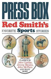 Press Box: Red Smith's Favorite Sports Stories