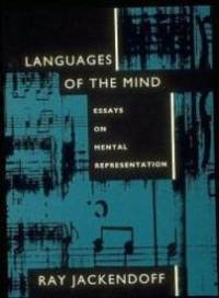 Languages of the Mind: Essays on Mental Representation