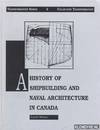 A history of shipbuilding and naval architecture in Canada