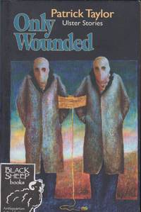 image of Only Wounded: Ulster Stories