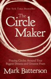 image of The Circle Maker: Praying Circles Around Your Biggest Dreams and Greatest Fears (Christian Large Print Originals)
