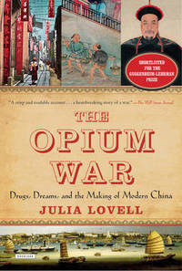 The Opium War: Drugs Dreams and the Making of Modern China