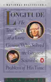 Longitude The True Story of a Lone Genius Who Solved the Greatest  Scientific Problem of His Time