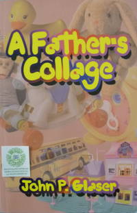 A Father's Collage by John P Glasser - Paperback - 2003 - from Charity Bookstall (SKU: 001222)