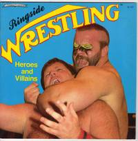 Ringside Wrestling: Heroes and Villains by Walsh, T.S - 1985