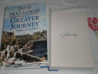 The Greater Journey - Americans In Paris: Signed by Mccullough, David - 2011