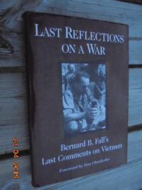 Last Reflections on a War: Bernard B. Fall's Last Comments on Vietnam