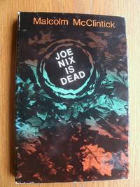 Joe Nix is Dead by Malcolm McClintick - First edition first printing - 1990 - from Scene of the Crime Books, IOBA (SKU: 16822)