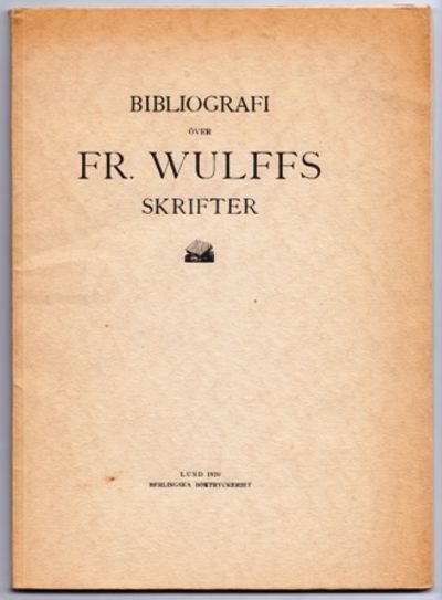 Bidrag till en bibliografi över Fredrik Wulffs…