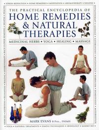 The Practical Encyclopedia of Home Remedies & Natural Therapies: Medicinal Herbs Yoga Healing...