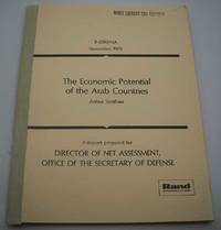 The Economic Potential of the Arab Countries: A Report Prepared for Director of Net Assessment, Office of the Secretary of the Defense (R-2250-NA)