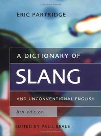A Dictionary of Slang and Unconventional English