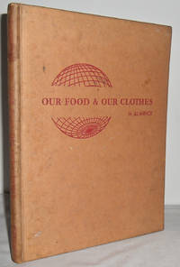 image of Our Food and our Clothes and some other things : Where they come from and how we get Them