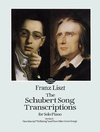 The Schubert Song Transcriptions for Solo Piano/Series I: "Ave Maria,"...