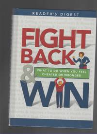 FIGHT BACK AND WIN What to Do when You Feel Cheated or Wronged