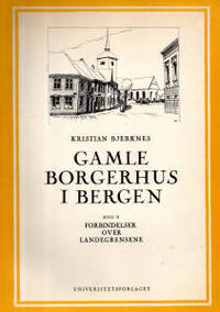 Gamle borgerhus i Bergen. Bind II Forbindelser…