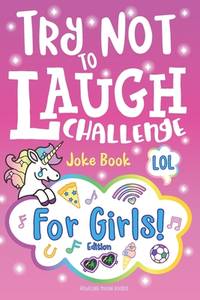Try Not to Laugh Challenge Joke Book for Girls