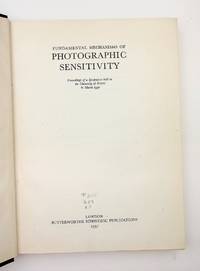 Fundamental Mechanisms of Photographic Sensitivity - Proceedings of a Symposium held at the University of Bristol in March 1950