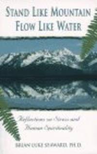 image of Stand Like Mountain, Flow Like Water: Reflections on Stress and Human Spirituality