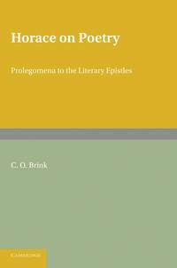 Horace on Poetry: Prolegomena to the Literary Epistles