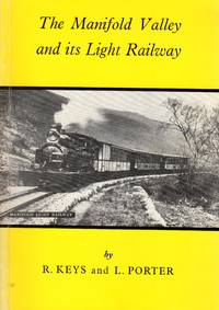 The Manifold Valley and Its Light Railway by Keys, R. & Porter, L - 1972