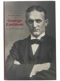 George Eastman: A Biography
