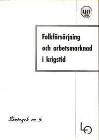 Folkförsörjning och arbetsmarknad i krigstid.…