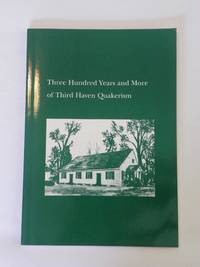 Three Hundred Years and More of Third Haven Quakerism