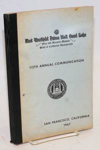 Proceedings of the M. W. Prince Hall Grand Lodge; free and accepted masons of the State of California, one hundred and twelfth annual communication, held at San Francisco, California, July 24-26, 1967, A.L. 5967