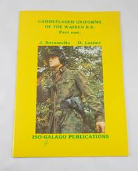 Camouflaged Uniforms of the Waffen SS - Part One - Oak Leaf Patterns A and B Plane Tree Patterns Nos 1 - 6 by Borsarello, J. and Lassus, D - 1986-01-01