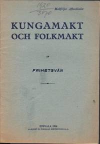 Kungamakt och folkmakt av frihetsvän. Medföljer…