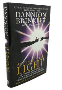 AT PEACE IN THE LIGHT : The Further Adventures of a Reluctant Psychic Who Reveals the Secret...