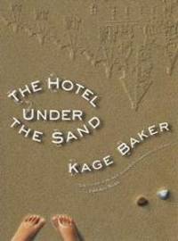 The Hotel Under the Sand by Kage Baker - 2009-05-03