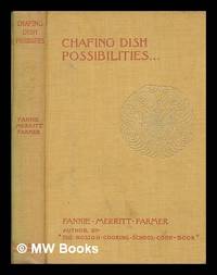 Chafing Dish Possibilities by Fannie Merritt (1857-1915) Farmer - Hardcover - Edition Unstated - 1898 - from MW Books Ltd. (SKU: 262575)