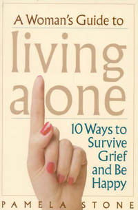 A Woman's Guide to Living Alone: 10 Ways to Survive Grief and Be Happy