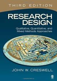 Research Design: Qualitative, Quantitative, and Mixed Methods Approaches, 3rd Edition by John W. Creswell - 2008-01-07