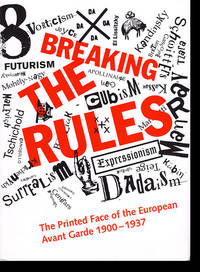 Breaking the Rules: The Printed Face of the European Avant Garde 1900-1937