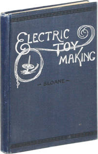 Electric Toy Making for Amateurs. Including Batteries, Magnets, Motors, Miscellaneous Toys and Dynamo Construction