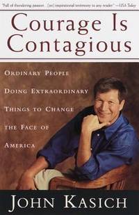 Courage Is Contagious : Ordinary People Doing Extraordinary Things to Change the Face of America
