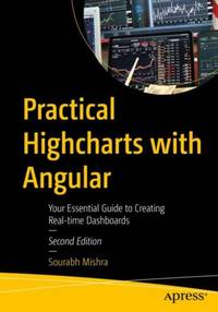 Practical Highcharts with Angular : Your Essential Guide to Creating Real-time Dashboards