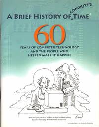 cover of A BRIEF HISTORY OF COMPUTER TIME 60 Years of Computer Technology and the People Who Helped Make it Happen
