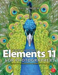 Adobe Photoshop Elements 11 for Photographers : The Creative Use of Photoshop Elements