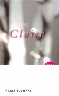 Claire : Poems by Marly Youmans - 2004