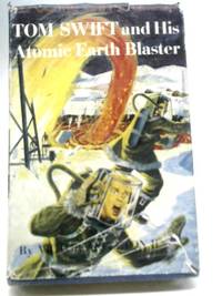 cover of Tom Swift And His Atomic Earth Blaster