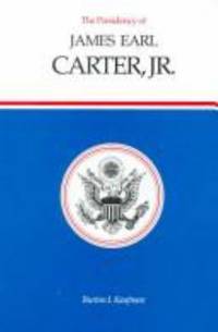 The Presidency of James Earl Carter, Jr. by Burton I. Kaufman - Paperback - 1993 - from ThriftBooks (SKU: G0700605738I4N00)